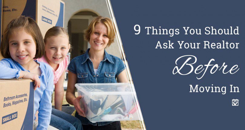 9 Important Things To Ask Your Realtor When Moving