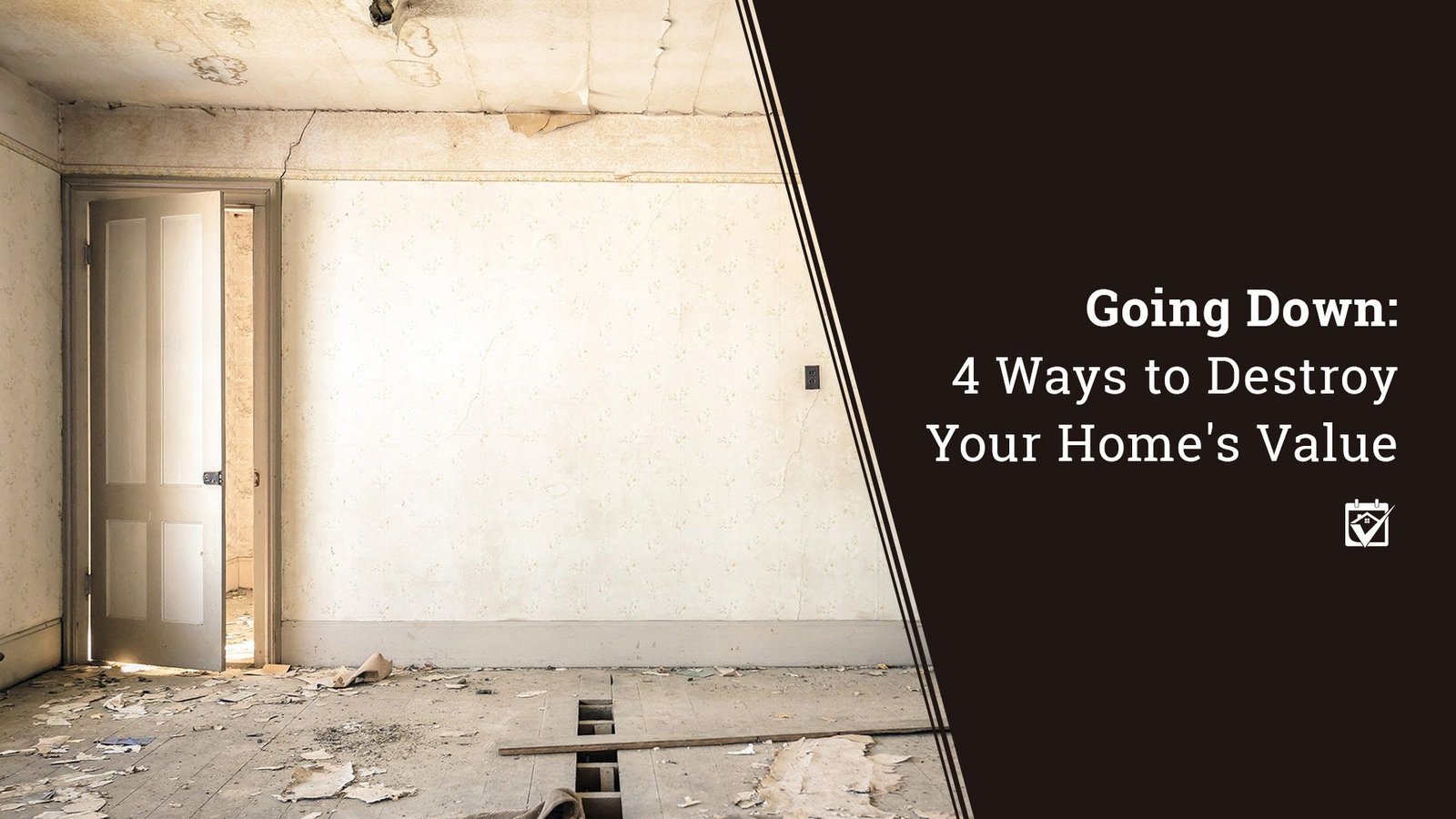 4 Things To Help You Not Destroy Your Homes Value