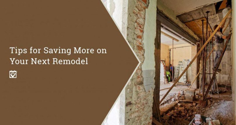 Tips To Save Money On Your Next Remodel