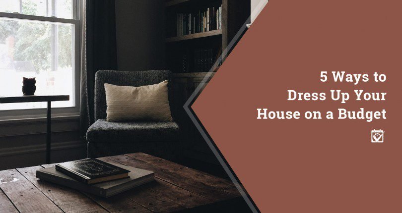 How To Dress Up Your House On  A Budget