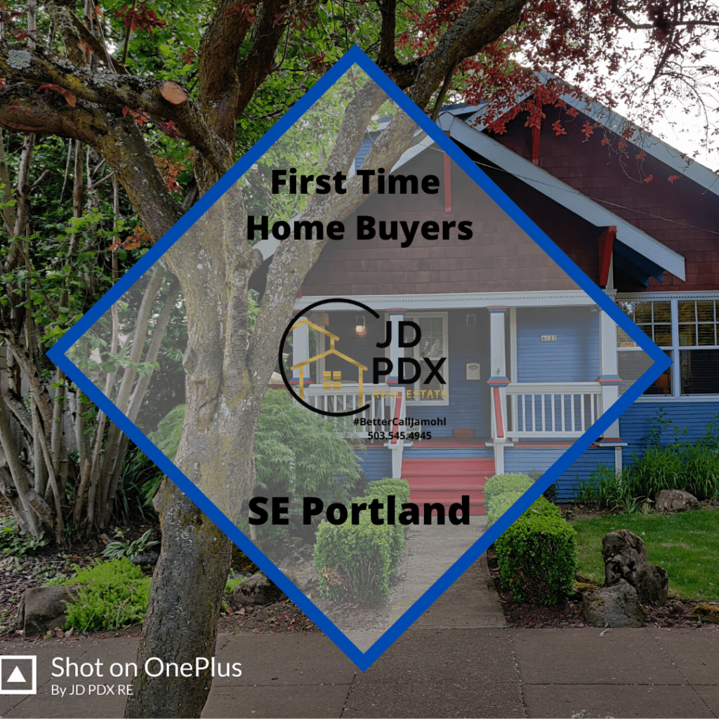 First Time Home Buyer SE Portland JD PDX Real Estate