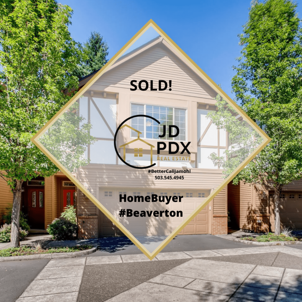 Home Buyer Beaverton JD PDX Real Estate