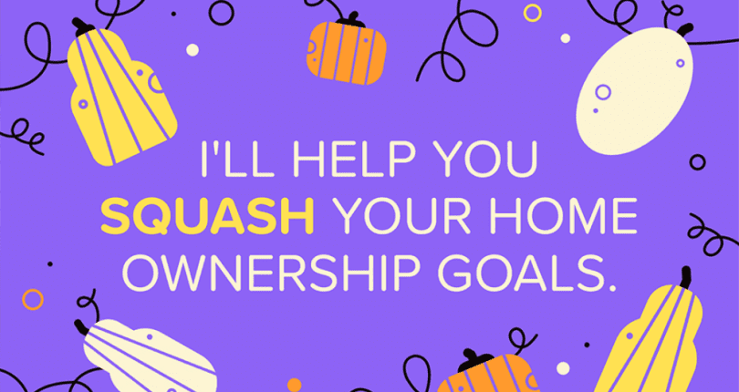 Squash Your Homeownership Goals