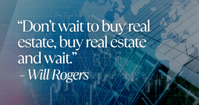 Do Not Wait to Buy Real Estate