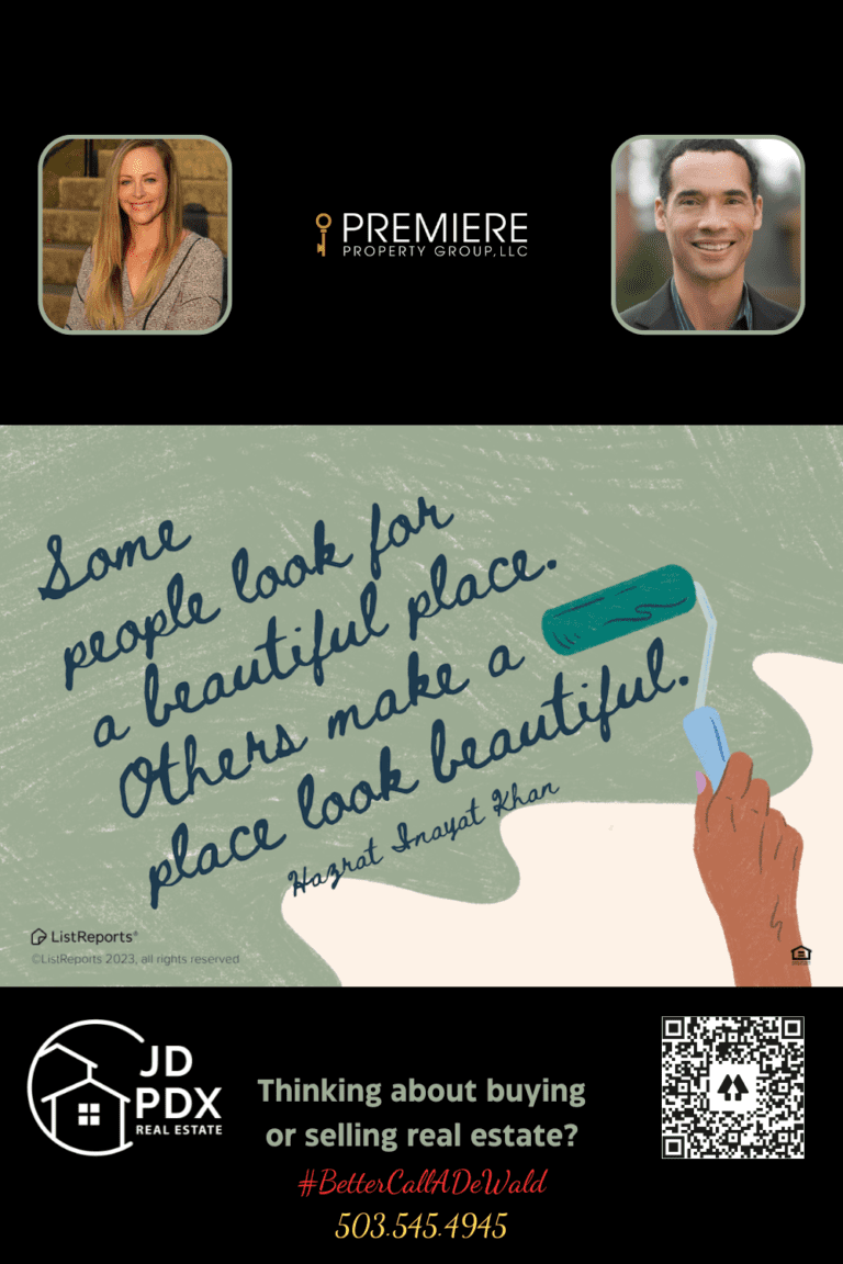 Move in Ready or Fixer Upper Home. This image features an illustrated quote related to home improvement. The top portion of the image shows a hand holding a paint roller, adding a green shade to a wall, alongside the quote: "Some people look for a beautiful place. Others make a place look beautiful." attributed to Hazrat Inayat Khan. Below the quote, there are two photographs, one of a woman and one of a man, along with text inviting viewers to consider contacting them for buying or selling real estate. The image also includes hashtags, a phone number, and logos for JD PDX Real Estate and Premiere Property Group, LLC.
