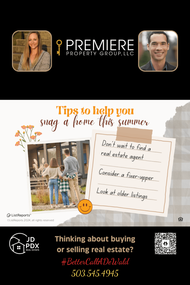 Find The Right Home. A promotional real estate graphic with the title "Tips to help you snag a home this summer" at the top in orange and brown text. Below the title, there’s a photo of a family of four, seen from behind, standing outside a modern home. Next to the photo, a notepad-style paper lists three tips: "Don't wait to find a real estate agent," "Consider a fixer-upper," and "Look at older listings." There’s a smiley face sticker at the bottom of the notepad. The lower section of the graphic features real estate branding and contact information. It includes a photo of a female realtor on the left and a male realtor on the right, with the text "Thinking about buying or selling real estate?" followed by the hashtag "#BetterCallADeWald" and the phone number "503.545.4945.