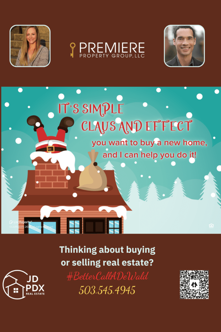 Holiday Wish Finding a Home. Festive real estate graphic with a playful holiday theme. The top section features a snowy rooftop with Santa’s legs sticking out of the chimney and a sack of gifts beside it. The background includes snow-covered trees and falling snowflakes. The text reads, 'It’s simple Claus and effect—you want to buy a new home, and I can help you do it!' Below, a banner includes two real estate agent headshots, contact information, hashtag #BetterCallADeWald, and logos for JD PDX Real Estate and Premiere Property Group, LLC.