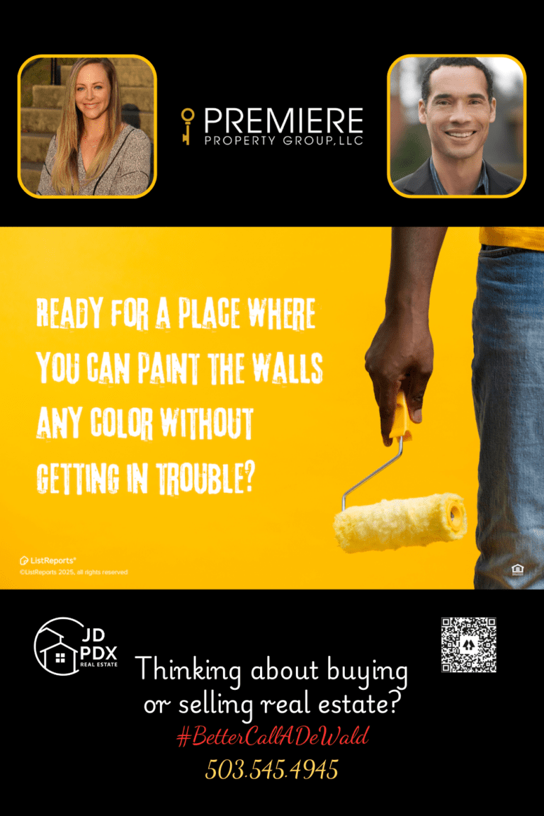 Dreaming of a Home. A vibrant image featuring a person holding a paint roller against a bold yellow background, symbolizing the freedom of homeownership. The text asks, "Ready for a place where you can paint the walls any color without getting in trouble?" Below, a real estate advertisement encourages buying or selling a home, featuring two agent portraits, contact information, and branding for JD PDX Real Estate and Premiere Property Group, LLC.