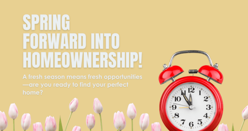 Spring Forward Into Homeownership